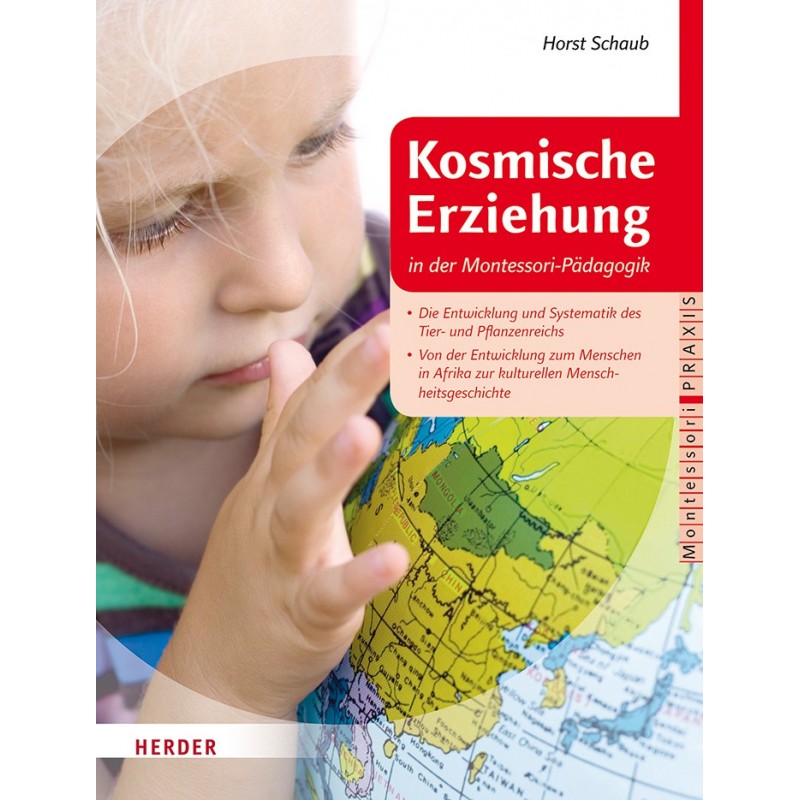 Kosmische Erziehung in der Montessori-Pädagogik Kosmische Erziehung in der Montessori-Pädagogik
