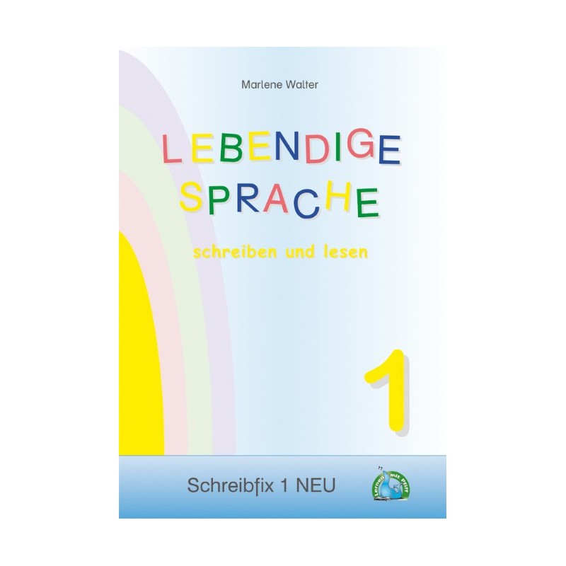 Schreibfix 1 - LEBENDIGE SPRACHE schreiben und lesen 1 Schreibfix 1 - LEBENDIGE SPRACHE schreiben und lesen 1