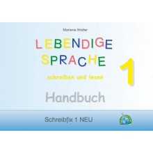 Schreibfix 1 - Lehrerhandbuch, LEBENDIGE SPRACHE schreiben und lesen