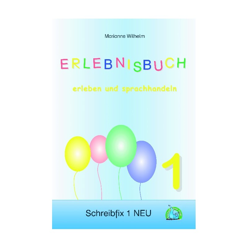 Schreibfix 1 – Erlebnisbuch 1 Schreibfix 1 – Erlebnisbuch 1