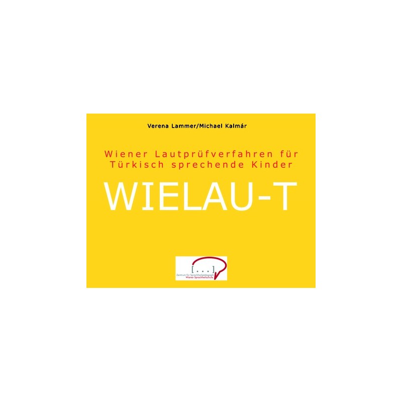WIELAUT: Wiener Lautprüfverfahren für Türkisch sprechende Kinder WIELAUT: Wiener Lautprüfverfahren für Türkisch sprechende Kinder