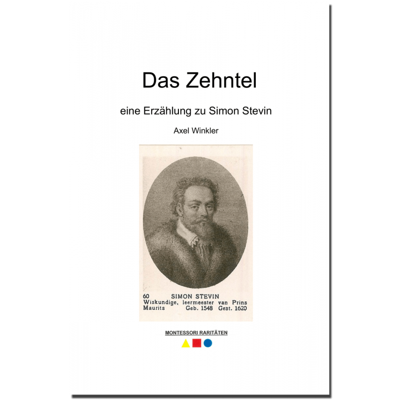 Das Zehntel - eine Erzählung zu Simon Stevin Das Zehntel - eine Erzählung zu Simon Stevin