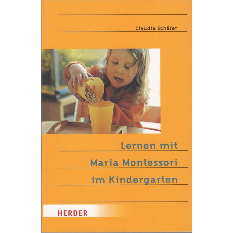 Lernen mit Maria Montessori im Kindergarten Lernen mit Maria Montessori im Kindergarten