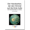 Der Handwerker, der den Himmel auf die Erde holte