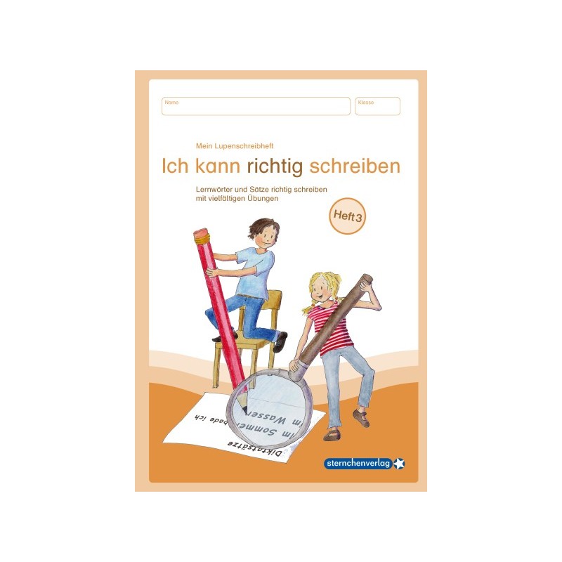 Mein Lupenschreibheft 3 - Ich kann richtig schreiben Mein Lupenschreibheft 3 - Ich kann richtig schreiben