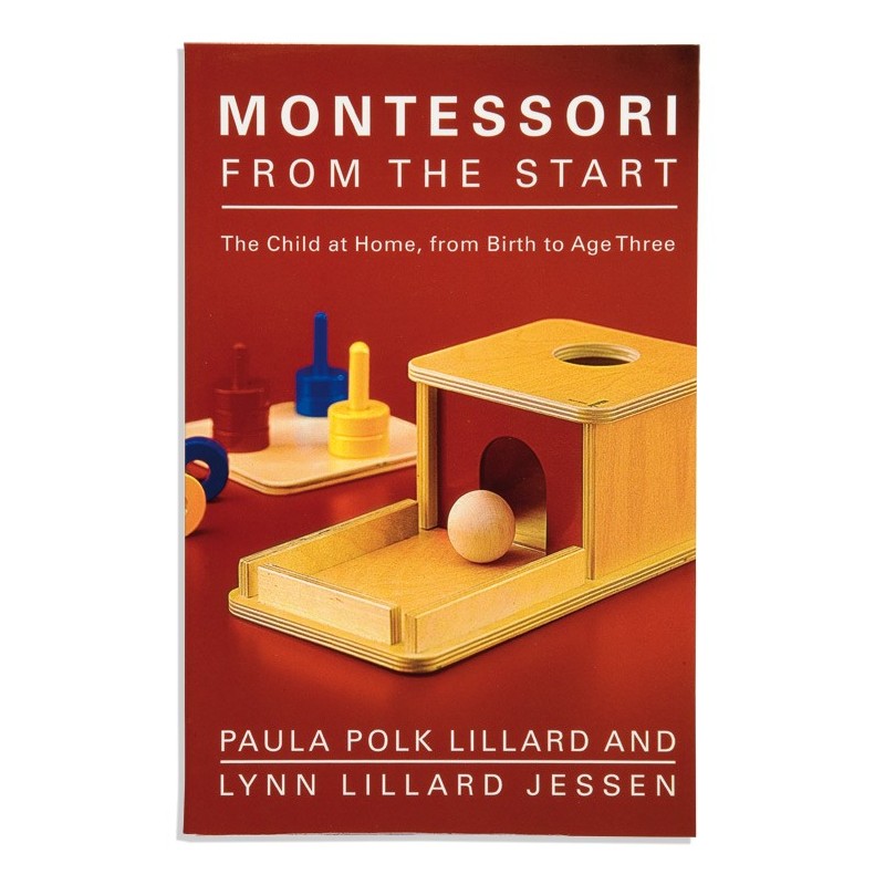 Montessori From The Start: The Child At Home From Birth To Age Three Montessori From The Start: The Child At Home From Birth To Age Three