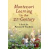 Montessori Learning In The 21st Century: A Guide For Parents & Teachers Montessori Learning In The 21st Century: A Guide For Parents & Teachers