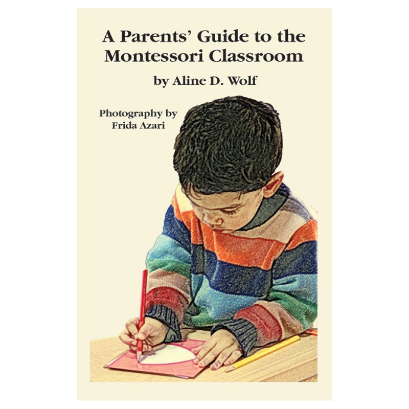 A Parent’s Guide To The Montessori Classroom A Parent’s Guide To The Montessori Classroom