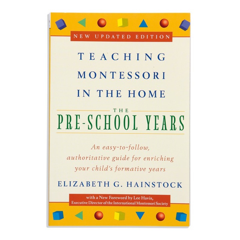 Teaching Montessori In The Home: The Pre-School Years  Teaching Montessori In The Home: The Pre-School Years