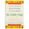 Teaching Montessori In The Home: The Pre-School Years  Teaching Montessori In The Home: The Pre-School Years