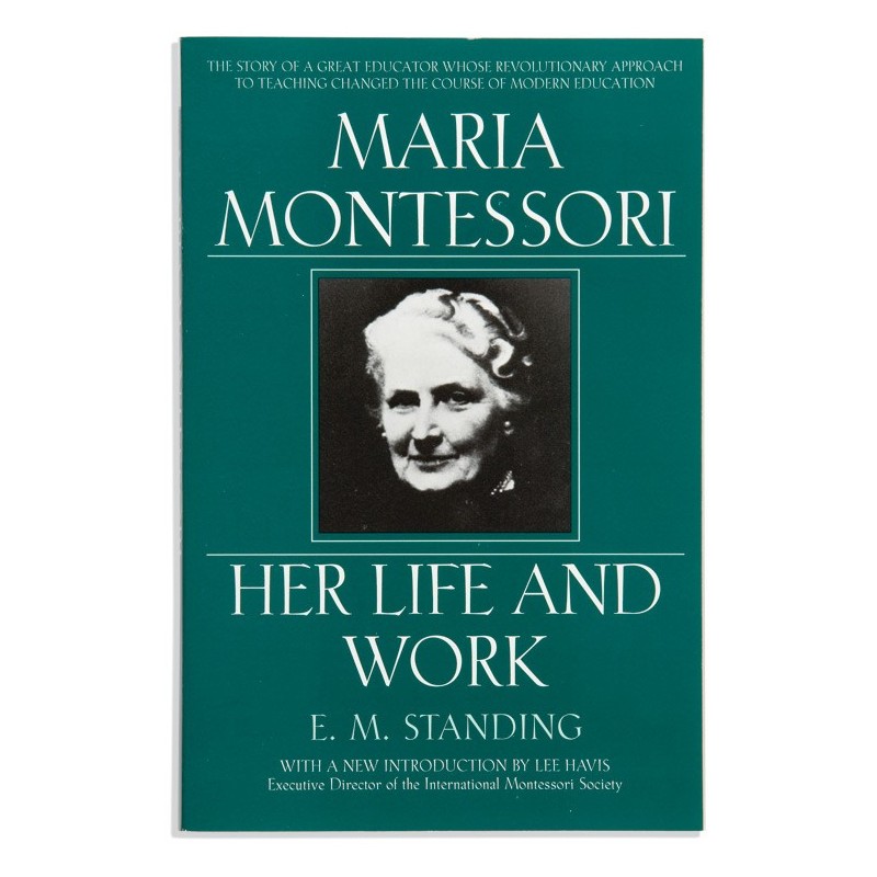 Maria Montessori: Her Life And Work  Maria Montessori: Her Life And Work