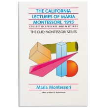 The California Lectures Of Maria Montessori - 1915 