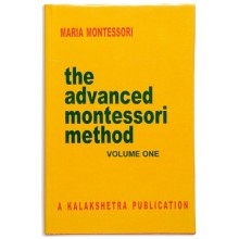 The Advanced Montessori Method: Volume 1: Kalakshetra 