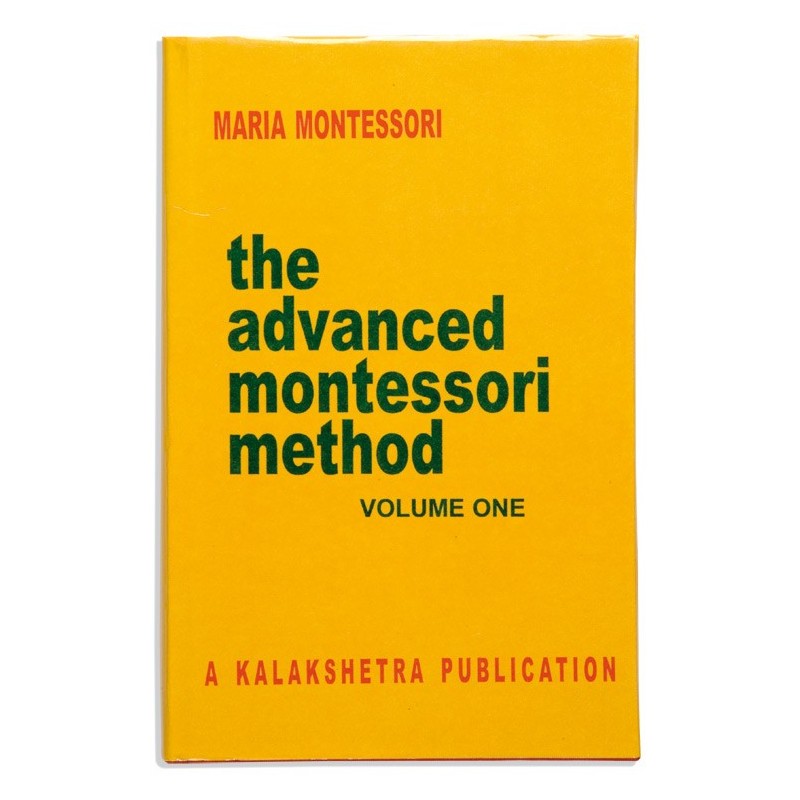 The Advanced Montessori Method: Volume 1 - Kalakshetra The Advanced Montessori Method: Volume 1 - Kalakshetra