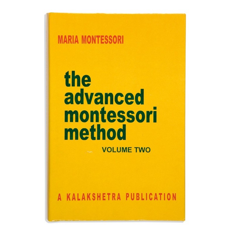The Advanced Montessori Method: Volume 2 - Kalakshetra The Advanced Montessori Method: Volume 2 - Kalakshetra