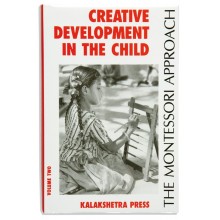 Creative Development In The Child: Volume 2: Kalakshetra